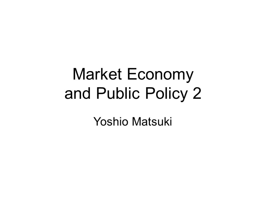 Market Economy and Public Policy 2 Yoshio Matsuki